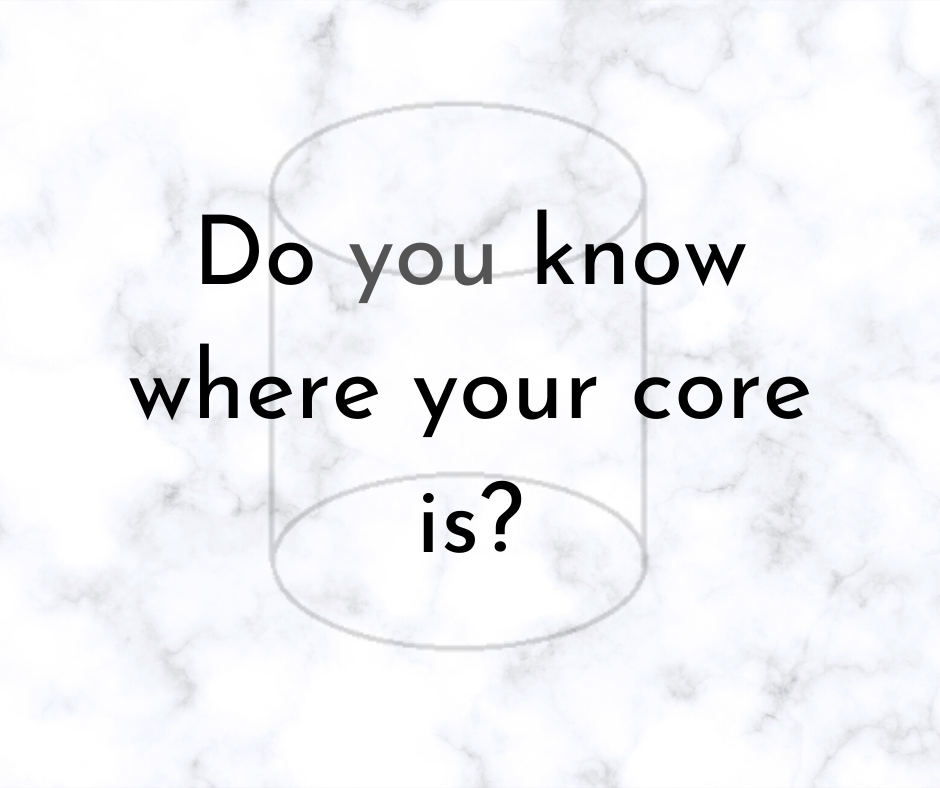 Do you know where your core&nbsp;is?