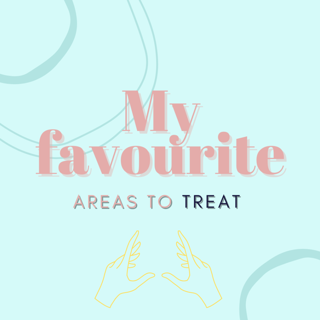 My Favourite Area to&nbsp;Treat